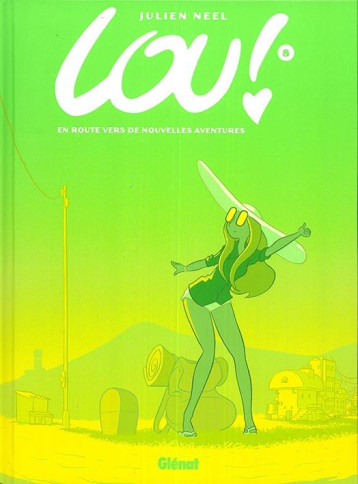 LOU ! - TOME 08 - EN ROUTE VERS DE NOUVELLES AVENTURES - NEEL JULIEN - GLENAT LOU ! - TOME 08 - EN ROUTE VERS DE NOUVELLES AVENTURES - NEEL JULIEN - GLENAT