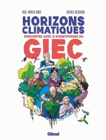 HORIZONS CLIMATIQUES - RENCONTRE AVEC NEUF SCIENTIFIQUES DU G.I.E.C. - DION/HENRION - GLENAT HORIZONS CLIMATIQUES - RENCONTRE AVEC NEUF SCIENTIFIQUES DU G.I.E.C. - DION/HENRION - GLENAT