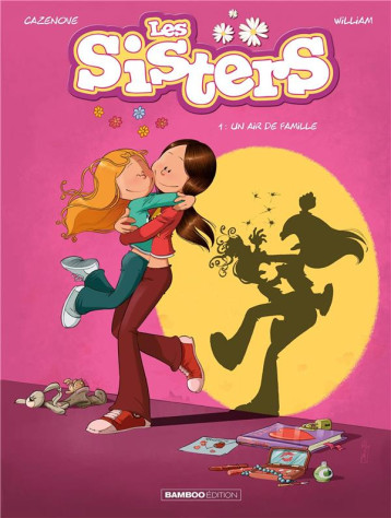LES SISTERS - TOME 01 - UN AIR DE FAMILLE - CAZENOVE/WILLIAM - BAMBOO LES SISTERS - TOME 01 - UN AIR DE FAMILLE - CAZENOVE/WILLIAM - BAMBOO