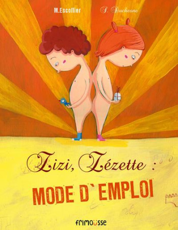ZIZI, ZEZETTE : MODE D-EMPLOI - ESCOFFIER/DUCHESNE - FRIMOUSSE ZIZI, ZEZETTE : MODE D-EMPLOI - ESCOFFIER/DUCHESNE - FRIMOUSSE