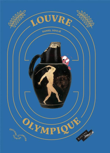 LOUVRE OLYMPIQUE - LE SPORT DANS LA GRECE ANTIQUE - SOULIE/LERAY - COURTES LONGUES LOUVRE OLYMPIQUE - LE SPORT DANS LA GRECE ANTIQUE - SOULIE/LERAY - COURTES LONGUES