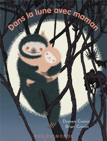 DANS LA LUNE AVEC MAMAN - CRONIN - RUE DU MONDE DANS LA LUNE AVEC MAMAN - CRONIN - RUE DU MONDE