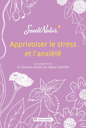 APPRIVOISER LE STRESS ET L ANXIETE - CIEUR/COESTER - TERRE VIVANTE APPRIVOISER LE STRESS ET L ANXIETE - CIEUR/COESTER - TERRE VIVANTE