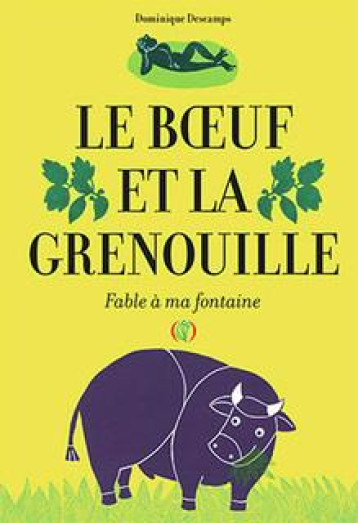 LE BOEUF ET LA GRENOUILLE - FABLE A MA FONTAINE - DESCAMPS DOMINIQUE - GRANDES PERSONN LE BOEUF ET LA GRENOUILLE - FABLE A MA FONTAINE - DESCAMPS DOMINIQUE - GRANDES PERSONN