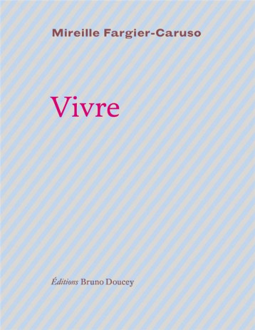 VIVRE - FARGIER-CARUSO M. - BRUNO DOUCEY VIVRE - FARGIER-CARUSO M. - BRUNO DOUCEY