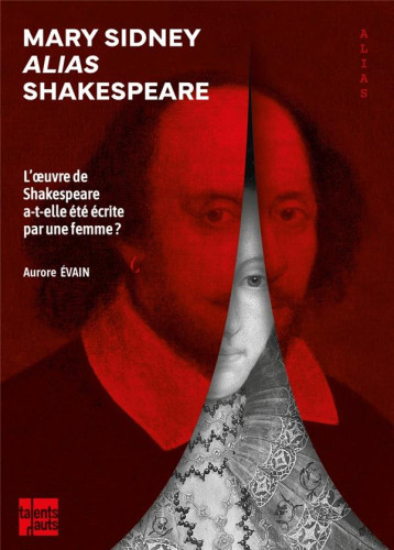 MARY SIDNEY ALIAS SHAKESPEARE - L OEUVRE DE SHAKESPEARE A-T- - EVAIN AURORE - TALENTS HAUTS MARY SIDNEY ALIAS SHAKESPEARE - L OEUVRE DE SHAKESPEARE A-T- - EVAIN AURORE - TALENTS HAUTS