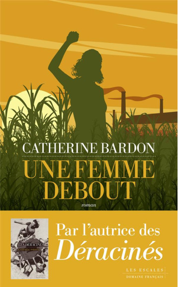 UNE FEMME DEBOUT - BARDON CATHERINE - LES ESCALES UNE FEMME DEBOUT - BARDON CATHERINE - LES ESCALES