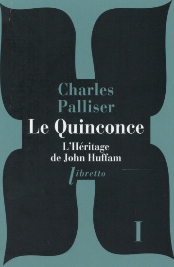 LE QUINCONCE T1 L-HERITAGE DE JOHN HUFFAM - PALLISER CHARLES - Libretto LE QUINCONCE T1 L-HERITAGE DE JOHN HUFFAM - PALLISER CHARLES - Libretto
