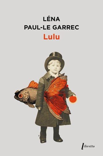 LULU - PAUL LE GARREC LENA - LIBRETTO LULU - PAUL LE GARREC LENA - LIBRETTO