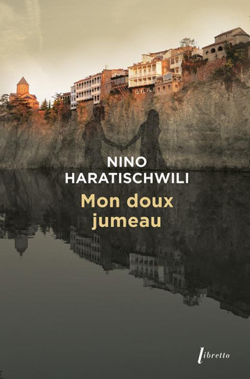 MON DOUX JUMEAU - HARATISCHWILI NINO - LIBRETTO MON DOUX JUMEAU - HARATISCHWILI NINO - LIBRETTO