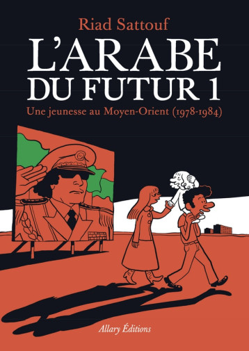 L-ARABE DU FUTUR - VOLUME 1 - - TOME 1 - SATTOUF RIAD - Allary éditions L-ARABE DU FUTUR - VOLUME 1 - - TOME 1 - SATTOUF RIAD - Allary éditions
