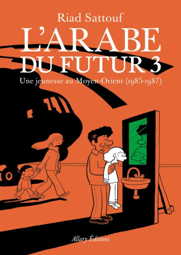 L-ARABE DU FUTUR - VOLUME 3 - - TOME 3 - SATTOUF RIAD - Allary éditions L-ARABE DU FUTUR - VOLUME 3 - - TOME 3 - SATTOUF RIAD - Allary éditions
