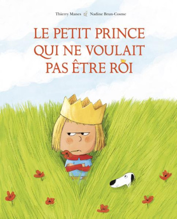 LE PETIT PRINCE QUI NE VOULAIT PAS ETRE ROI - MANES/BRUN-COSME - KALEIDOSCOPE LE PETIT PRINCE QUI NE VOULAIT PAS ETRE ROI - MANES/BRUN-COSME - KALEIDOSCOPE