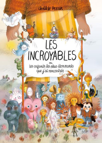 LES INCROYABLES - OU LES ENFANTS LES PLUS ETONNANTS QUE J-AI RENCONTRES - PERRIN CLOTILDE - KALEIDOSCOPE LES INCROYABLES - OU LES ENFANTS LES PLUS ETONNANTS QUE J-AI RENCONTRES - PERRIN CLOTILDE - KALEIDOSCOPE