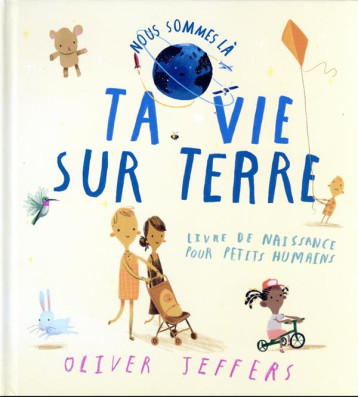 NOUS SOMMES LA - LIVRE DE NAISSANCE POUR PETITS HUMAINS - JEFFERS OLIVER - KALEIDOSCOPE NOUS SOMMES LA - LIVRE DE NAISSANCE POUR PETITS HUMAINS - JEFFERS OLIVER - KALEIDOSCOPE