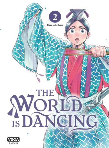 THE WORLD IS DANCING - TOME 2 - KAZUTO MIHARA - VEGA MANGA THE WORLD IS DANCING - TOME 2 - KAZUTO MIHARA - VEGA MANGA