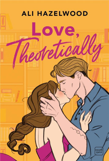 LOVE, THEORETICALLY - HAZELWOOD ALI - HAUTEVILLE LOVE, THEORETICALLY - HAZELWOOD ALI - HAUTEVILLE