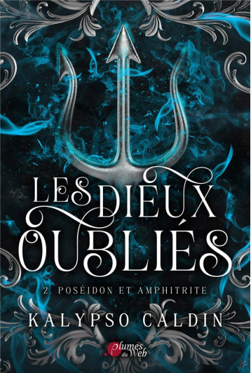 LES DIEUX OUBLIES : 2. POSEIDON ET AMPHITRITE - CALDIN KALYPSO - PLUMES DU WEB LES DIEUX OUBLIES : 2. POSEIDON ET AMPHITRITE - CALDIN KALYPSO - PLUMES DU WEB