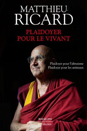 PLAIDOYER POUR LE VIVANT - PLAIDOYER POUR LE BONHEUR - PLAIDOYER POUR L-ALTRUISME - PLAIDOYER POUR L - RICARD MATTHIEU - BOUQUINS PLAIDOYER POUR LE VIVANT - PLAIDOYER POUR LE BONHEUR - PLAIDOYER POUR L-ALTRUISME - PLAIDOYER POUR L - RICARD MATTHIEU - BOUQUINS