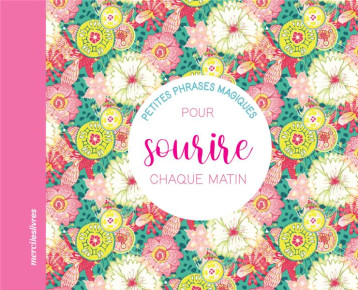 PETITES PHRASES MAGIQUES POUR SOURIRE CHAQUE MATINA - COLLECTIF - MERCILESLIVRES PETITES PHRASES MAGIQUES POUR SOURIRE CHAQUE MATINA - COLLECTIF - MERCILESLIVRES