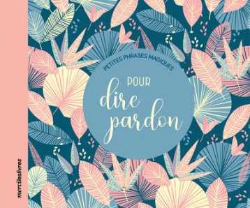 PETITES PHRASES MAGIQUES POUR DIRE PARDON - COLLECTIF - MERCILESLIVRES PETITES PHRASES MAGIQUES POUR DIRE PARDON - COLLECTIF - MERCILESLIVRES
