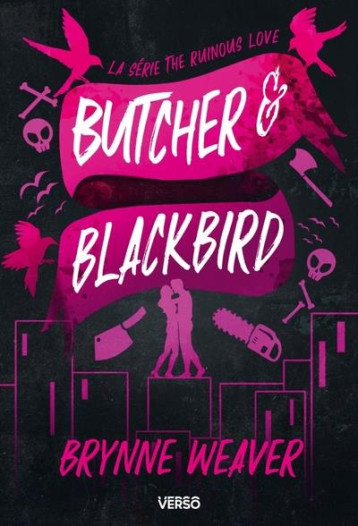 BUTCHER ET BLACKBIRD - SERIE THE RUINOUS LOVE (EDITION FRANCAISE) - WEAVER BRYNNE - VERSO BUTCHER ET BLACKBIRD - SERIE THE RUINOUS LOVE (EDITION FRANCAISE) - WEAVER BRYNNE - VERSO