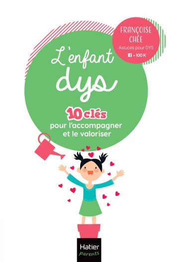 L-ENFANT DYS - 10 CLES POUR L-ACCOMPAGNER ET LE VALORISER - CHEE FRANCOISE - HATIER SCOLAIRE L-ENFANT DYS - 10 CLES POUR L-ACCOMPAGNER ET LE VALORISER - CHEE FRANCOISE - HATIER SCOLAIRE