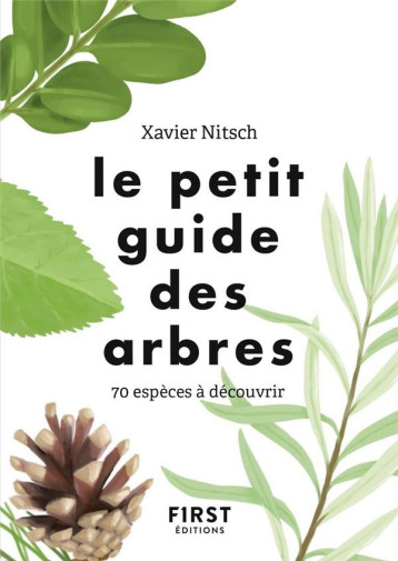LE PETIT GUIDE DES ARBRES - 70 ESPECES A DECOUVRIR - NITSCH/HERZOG - FIRST LE PETIT GUIDE DES ARBRES - 70 ESPECES A DECOUVRIR - NITSCH/HERZOG - FIRST