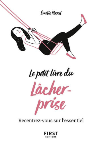 PETIT LIVRE DU LACHER-PRISE - RECENTREZ-VOUS SUR L-ESSENTIEL - PERNET EMILIE - FIRST PETIT LIVRE DU LACHER-PRISE - RECENTREZ-VOUS SUR L-ESSENTIEL - PERNET EMILIE - FIRST