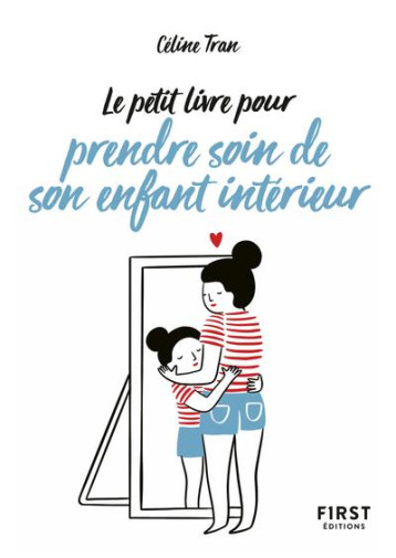 LE PETIT LIVRE POUR PRENDRE SOIN DE SON ENFANT INTERIEUR - TRAN CELINE - FIRST LE PETIT LIVRE POUR PRENDRE SOIN DE SON ENFANT INTERIEUR - TRAN CELINE - FIRST
