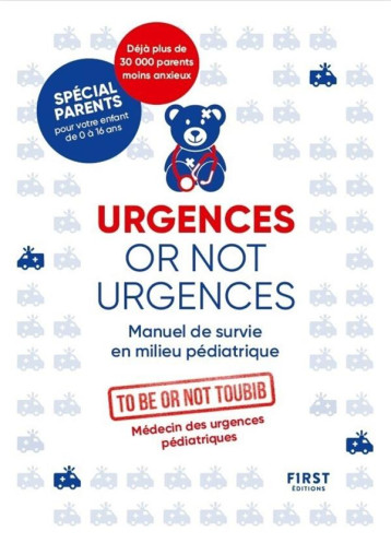 URGENCES OR NOT URGENCES NE - MANUEL DE SURVIE EN MILIEU PEDIATRIQUE - TO BE OR NOT TOUBIB - FIRST URGENCES OR NOT URGENCES NE - MANUEL DE SURVIE EN MILIEU PEDIATRIQUE - TO BE OR NOT TOUBIB - FIRST