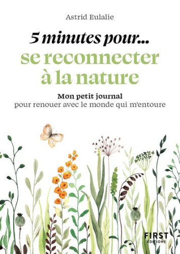 PETIT LIVRE - 5 MINUTES... POUR SE RECONNECTER A LA NATURE - EULALIE ASTRID - FIRST PETIT LIVRE - 5 MINUTES... POUR SE RECONNECTER A LA NATURE - EULALIE ASTRID - FIRST