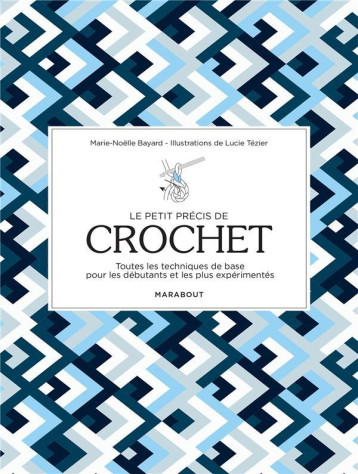 LE PETIT PRECIS DU CROCHET - BAYARD MARIE-NOELLE - MARABOUT LE PETIT PRECIS DU CROCHET - BAYARD MARIE-NOELLE - MARABOUT