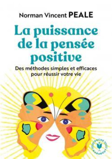 LA PUISSANCE DE LA PENSEE POSITIVE - DES METHODES SIMPLES ET EFFICACES POUR REUSSIR VOTRE VIE - PEALE NORMAN VINCENT - MARABOUT LA PUISSANCE DE LA PENSEE POSITIVE - DES METHODES SIMPLES ET EFFICACES POUR REUSSIR VOTRE VIE - PEALE NORMAN VINCENT - MARABOUT