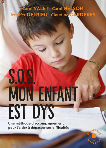 SOS MON ENFANT EST DYS - UNE METHODE D-ACCOMPAGNEMENT POUR L-AIDER A DEPASSER SES DIFFICULTES - VALET/NELSON/DELRIEU - MARABOUT SOS MON ENFANT EST DYS - UNE METHODE D-ACCOMPAGNEMENT POUR L-AIDER A DEPASSER SES DIFFICULTES - VALET/NELSON/DELRIEU - MARABOUT