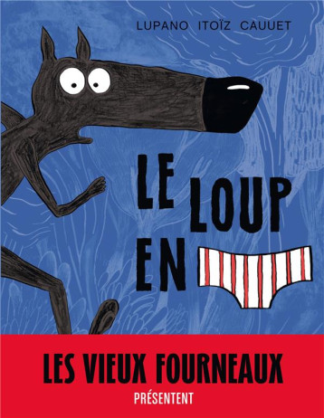 LE LOUP EN SLIP - TOME 1 - LE LOUP EN SLIP - CAUUET PAUL - Dargaud LE LOUP EN SLIP - TOME 1 - LE LOUP EN SLIP - CAUUET PAUL - Dargaud