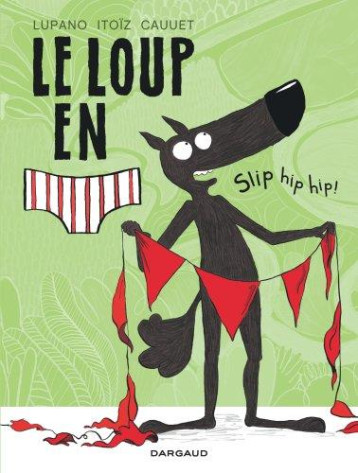 LE LOUP EN SLIP - TOME 3 - SLIP HIP HIP ! - CAUUET PAUL - DARGAUD LE LOUP EN SLIP - TOME 3 - SLIP HIP HIP ! - CAUUET PAUL - DARGAUD