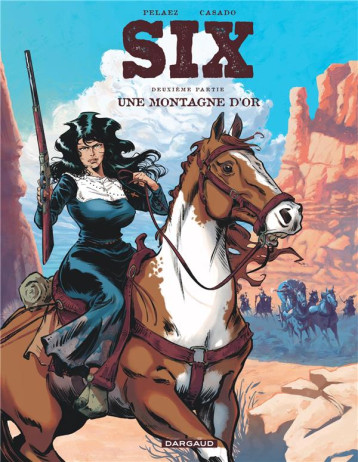 SIX - TOME 2 - UNE MONTAGNE D OR - PELAEZ PHILIPPE - DARGAUD SIX - TOME 2 - UNE MONTAGNE D OR - PELAEZ PHILIPPE - DARGAUD