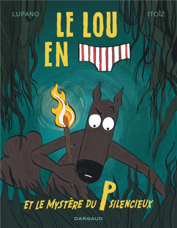 LE LOUP EN SLIP - TOME 8 - LE LOUP EN SLIP ET LE MYSTERE DU P SILENCIEUX - LUPANO WILFRID - DARGAUD LE LOUP EN SLIP - TOME 8 - LE LOUP EN SLIP ET LE MYSTERE DU P SILENCIEUX - LUPANO WILFRID - DARGAUD