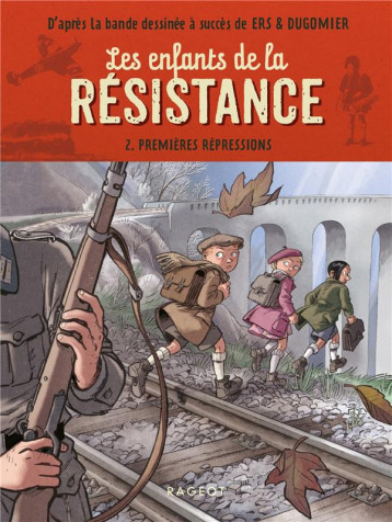 LES ENFANTS DE LA RESISTANCE - T02 - LES ENFANTS DE LA RESISTANCE - PREMIERES REPRESSIONS - JUGLA/DUGOMIER/ERS - RAGEOT LES ENFANTS DE LA RESISTANCE - T02 - LES ENFANTS DE LA RESISTANCE - PREMIERES REPRESSIONS - JUGLA/DUGOMIER/ERS - RAGEOT