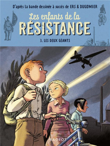 LES ENFANTS DE LA RESISTANCE - T03 - LES ENFANTS DE LA RESISTANCE - LES DEUX GEANTS - JUGLA/DUGOMIER/ERS - RAGEOT LES ENFANTS DE LA RESISTANCE - T03 - LES ENFANTS DE LA RESISTANCE - LES DEUX GEANTS - JUGLA/DUGOMIER/ERS - RAGEOT