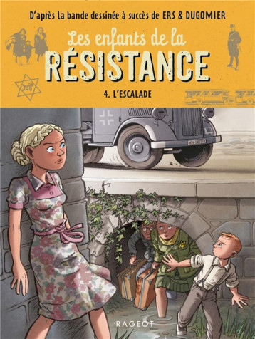 LES ENFANTS DE LA RESISTANCE - T04 - LES ENFANTS DE LA RESISTANCE - L-ESCALADE - JUGLA/ERS/DUGOMIER - RAGEOT LES ENFANTS DE LA RESISTANCE - T04 - LES ENFANTS DE LA RESISTANCE - L-ESCALADE - JUGLA/ERS/DUGOMIER - RAGEOT
