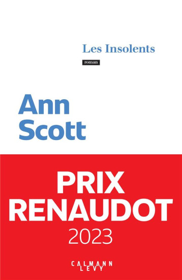 LES INSOLENTS - PRIX RENAUDOT 2023 - SCOTT ANN - CALMANN-LEVY LES INSOLENTS - PRIX RENAUDOT 2023 - SCOTT ANN - CALMANN-LEVY