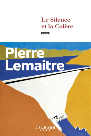 LE SILENCE ET LA COLERE - LEMAITRE PIERRE - CALMANN-LEVY LE SILENCE ET LA COLERE - LEMAITRE PIERRE - CALMANN-LEVY