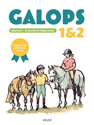 GALOPS 1 & 2 - MANUEL + QUESTIONS/REPONSES - ILLUSTRATIONS, COULEUR - COLLECTIF/SEGARD - VIGOT GALOPS 1 & 2 - MANUEL + QUESTIONS/REPONSES - ILLUSTRATIONS, COULEUR - COLLECTIF/SEGARD - VIGOT