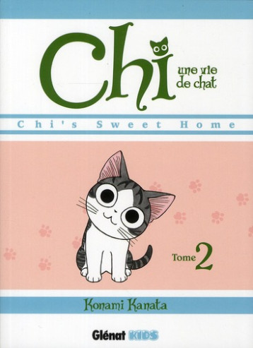 CHI - UNE VIE DE CHAT - TOME 02 - KANATA KONAMI - Glénat CHI - UNE VIE DE CHAT - TOME 02 - KANATA KONAMI - Glénat