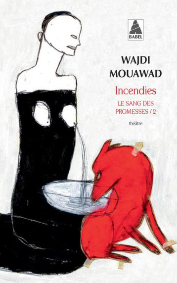 INCENDIES - LE SANG DES PROMESSES - 2 - MOUAWAD WAJDI - ACTES SUD INCENDIES - LE SANG DES PROMESSES - 2 - MOUAWAD WAJDI - ACTES SUD