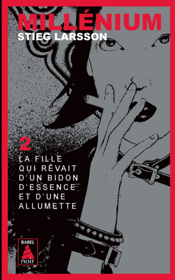 MILLENIUM 2 - LA FILLE QUI REVAIT D-UN BIDON D-ESSENCE ET D-UNE ALLUMETTE - LARSSON STIEG - ACTES SUD MILLENIUM 2 - LA FILLE QUI REVAIT D-UN BIDON D-ESSENCE ET D-UNE ALLUMETTE - LARSSON STIEG - ACTES SUD
