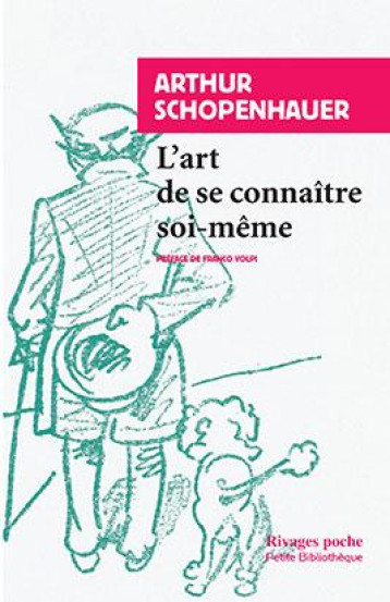 L-ART DE SE CONNAITRE SOI-MEME - SCHOPENHAUER/VOLPI - Rivages L-ART DE SE CONNAITRE SOI-MEME - SCHOPENHAUER/VOLPI - Rivages