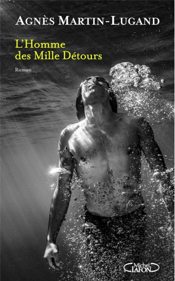 L-HOMME DES MILLE DETOURS - MARTIN-LUGAND AGNES - MICHEL LAFON L-HOMME DES MILLE DETOURS - MARTIN-LUGAND AGNES - MICHEL LAFON